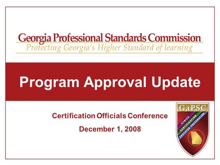 Program Approval Update Certification Officials Conference December 1, 2008.