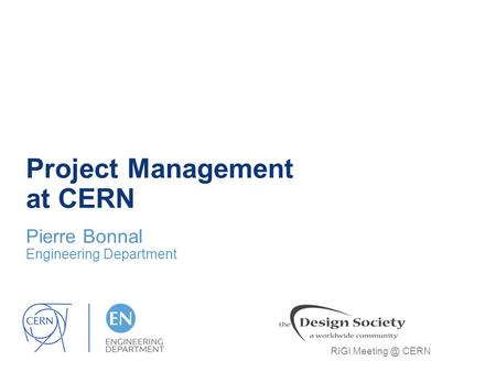 Project Management at CERN Pierre Bonnal Engineering Department RIGI CERN.