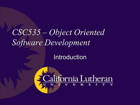 CSC535 – Object Oriented Software Development Introduction.