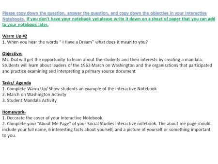 Please copy down the question, answer the question, and copy down the objective in your Interactive Notebooks. Please copy down the question, answer the.