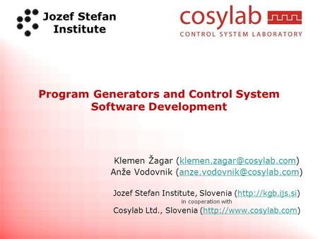 Jozef Stefan Institute Program Generators and Control System Software Development Klemen Žagar Anže.