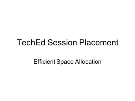 TechEd Session Placement Efficient Space Allocation.