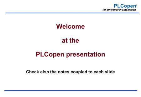 Welcome at the PLCopen presentation