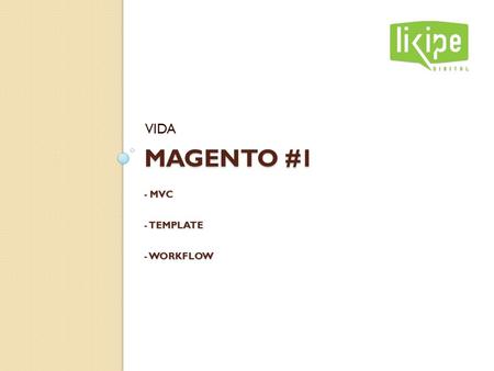 Magento #1 - MVC - Template - WorkFlow