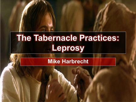 The Tabernacle Practices: Leprosy