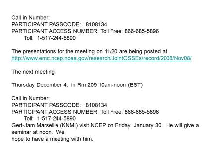 Call in Number: PARTICIPANT PASSCODE: 8108134 PARTICIPANT ACCESS NUMBER: Toll Free: 866-685-5896 Toll: 1-517-244-5890 The presentations for the meeting.