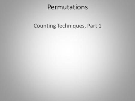 Permutations Counting Techniques, Part 1. Permutations Recall the notion of calculating the number of ways in which to arrange a given number of items.