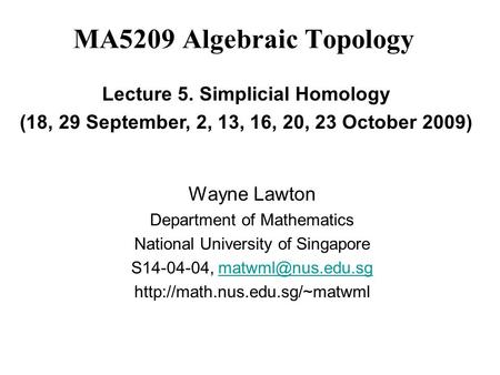 MA5209 Algebraic Topology Wayne Lawton Department of Mathematics National University of Singapore S14-04-04,