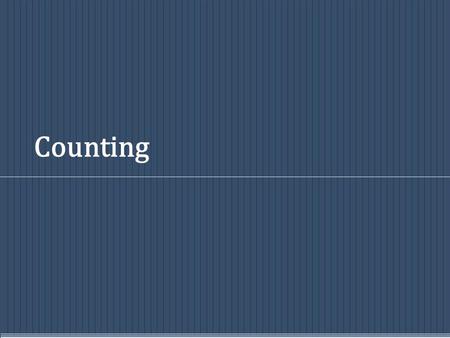 Counting. Why counting  Determine the complexity of algorithms To sort n numbers, how many instructions are executed ?  Count the number of objects.