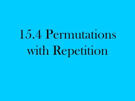 15.4 Permutations with Repetition. How many different ways can the letters of MEXICO be arranged?