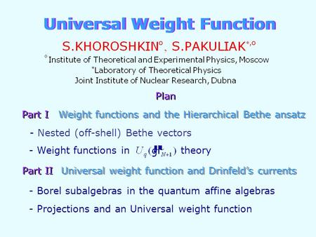 Universal Weight Function Plan - Nested (off-shell) Bethe vectors - Borel subalgebras in the quantum affine algebras - Projections and an Universal weight.