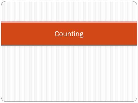 Counting. Product Rule Example Sum Rule Pigeonhole principle If there are more pigeons than pigeonholes, then there must be at least one pigeonhole.