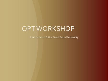 Optical Practical Training- F1 students are entitled to 12 months of work in a position related to their major. EAD=Employment Authorization Document.