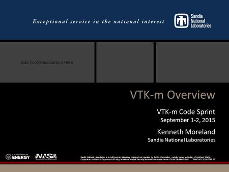 Add Cool Visualizations Here Sandia National Laboratories is a multi-program laboratory managed and operated by Sandia Corporation, a wholly owned subsidiary.