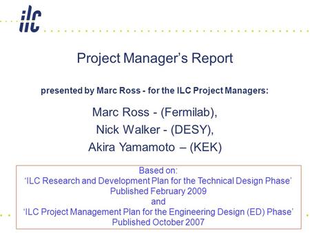 AAP Review, Tsukuba, 20090417June 30. 2008 Marc Ross, FermilabM. Ross for PM Global Design Effort 1 Project Manager’s Report presented by Marc Ross - for.