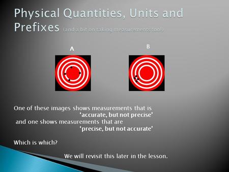 One of these images shows measurements that is ‘accurate, but not precise’ and one shows measurements that are ‘precise, but not accurate’ Which is which?