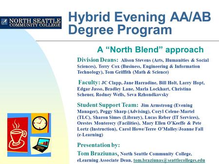 Hybrid Evening AA/AB Degree Program A “North Blend” approach Division Deans: Alison Stevens (Arts, Humanities & Social Sciences), Terry Cox (Business,