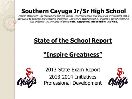 Southern Cayuga Jr/Sr High School Mission statement: The mission of Southern Cayuga Jr/SrHigh School is to create an environment that is conducive to personal.