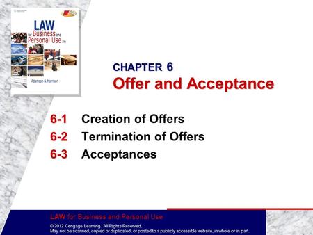 LAW for Business and Personal Use © 2012 Cengage Learning. All Rights Reserved. May not be scanned, copied or duplicated, or posted to a publicly accessible.