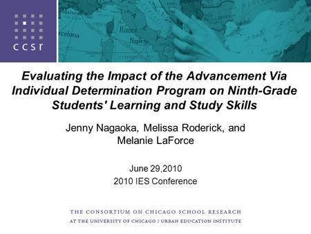 Evaluating the Impact of the Advancement Via Individual Determination Program on Ninth-Grade Students' Learning and Study Skills Jenny Nagaoka, Melissa.