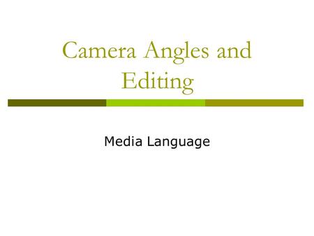 Camera Angles and Editing