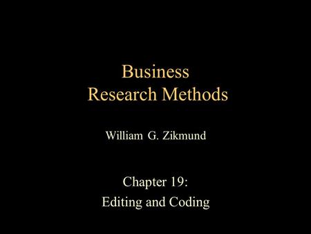 Business Research Methods William G. Zikmund