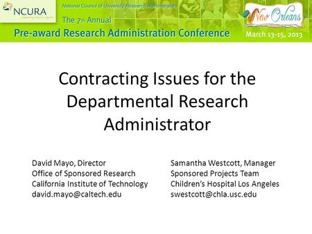 Contracting Issues for the Departmental Research Administrator David Mayo, Director Office of Sponsored Research California Institute of Technology