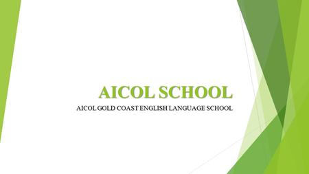 AICOL SCHOOL AICOL GOLD COAST ENGLISH LANGUAGE SCHOOL.