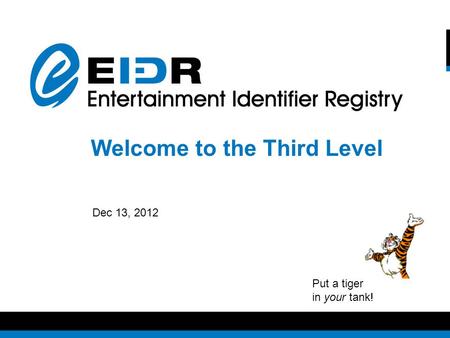 March 2010 Welcome to the Third Level Dec 13, 2012 Put a tiger in your tank!