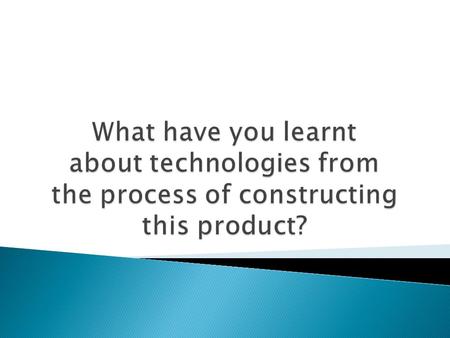  From the process of constructing our OTS, I have learnt more about digital technology including video cameras and editing software such as audacity.