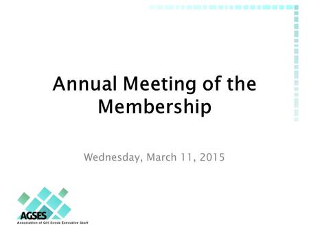 Annual Meeting of the Membership Wednesday, March 11, 2015.