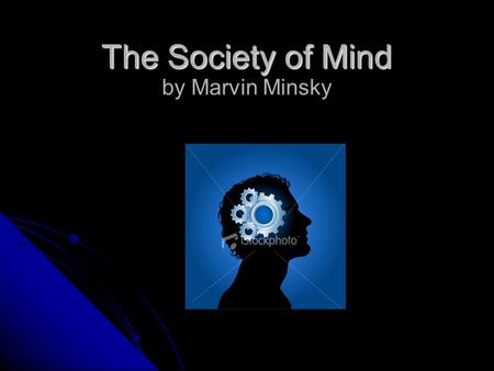 The Society of Mind The Society of Mind by Marvin Minsky.