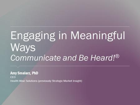 Engaging in Meaningful Ways Communicate and Be Heard!®