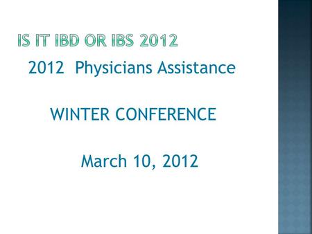 2012 Physicians Assistance WINTER CONFERENCE March 10, 2012.