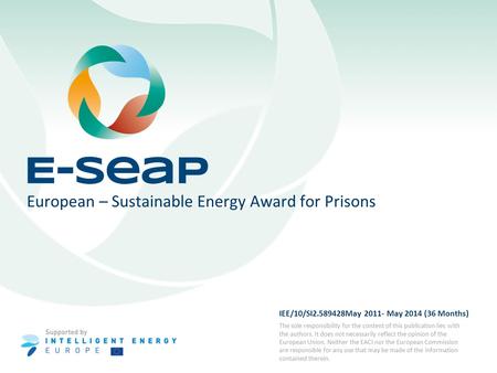 IEE/10/SI2.589428May 2011- May 2014 (36 Months) The sole responsibility for the content of this publication lies with the authors. It does not necessarily.