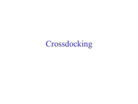 Crossdocking. Literature and interesting Web sites Lecture material –Bartholdi & Hackman, Chpt. 11 –Kevin Gue, “Crossdocking: Just-In-Time for Distribution”,