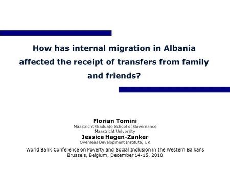 How has internal migration in Albania affected the receipt of transfers from family and friends? Florian Tomini Maastricht Graduate School of Governance.