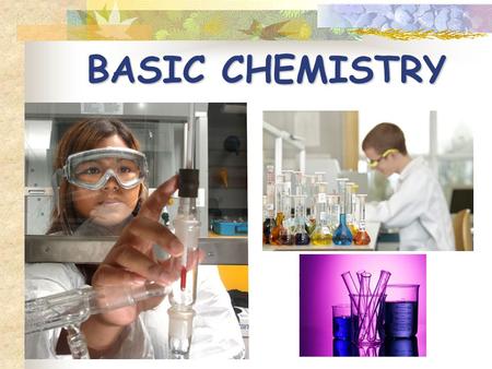 BASIC CHEMISTRY. Why study Chemistry in Biology? Biology - study of LIFE! Chemistry - part of chemistry deals with chemical compounds…. And chemical compounds.