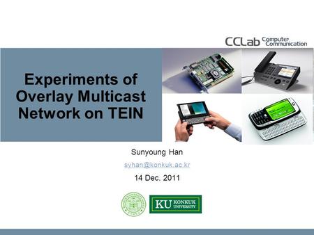 © 2007 Cisco Systems, Inc. All rights reserved.Cisco ConfidentialPresentation_ID 1 Experiments of Overlay Multicast Network on TEIN Sunyoung Han