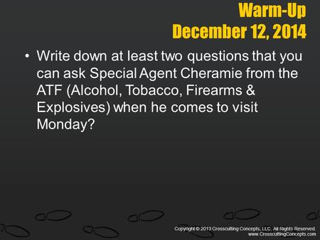 Copyright © 2013 Crosscutting Concepts, LLC. All Rights Reserved. www.CrosscuttingConcepts.com Warm-Up December 12, 2014 Write down at least two questions.