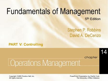 PowerPoint Presentation by Charlie Cook The University of West Alabama Copyright © 2005 Prentice Hall, Inc. All rights reserved. Operations Management.