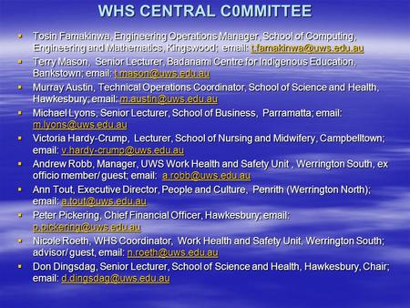 WHS CENTRAL C0MMITTEE  Tosin Famakinwa, Engineering Operations Manager, School of Computing, Engineering and Mathematics, Kingswood;