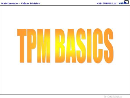 MPA Maintenance. Total Productive Maintenance (TPM) is a maintenance program concept.Philosophically,TPM resembles Total Quality Management (TQM) in several.