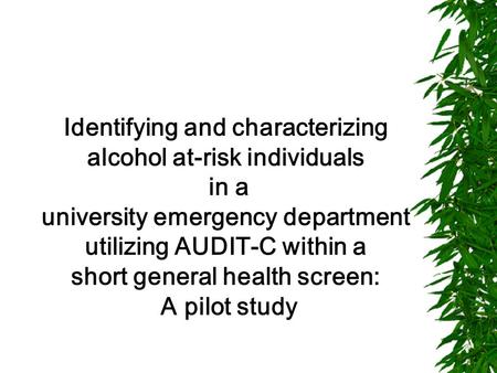 Identifying and characterizing alcohol at-risk individuals in a university emergency department utilizing AUDIT-C within a short general health screen: