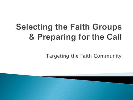 Targeting the Faith Community. Type your questions here and click SEND at anytime throughout the presentation. Your questions will be addressed during.