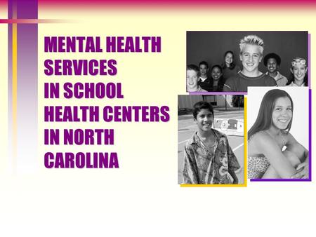 MENTAL HEALTH SERVICES IN SCHOOL HEALTH CENTERS IN NORTH CAROLINA.