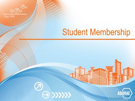 Student Membership. About ASHRAE ASHRAE Mission To advance the arts and sciences of heating, ventilating, air conditioning and refrigerating to serve.