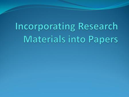 I’ve found my notes and quotes… now what? After you gather all of your note cards, you are ready to write your paper. Each paper should contain the following.