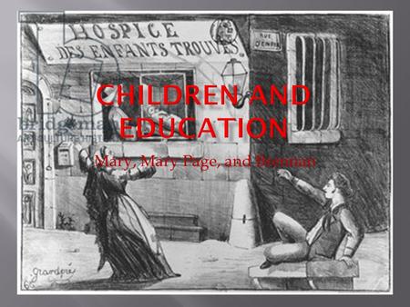 Mary, Mary Page, and Brennan.  Infants were breastfed for a much longer period than today to decrease fertility in women.  Upper Class women thought.