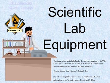 Scientific Lab Equipment Certain materials are included under the fair use exemption of the U.S. Copyright Law and have been prepared according to the.